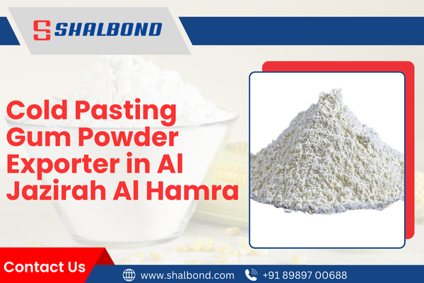 Cold Pasting Gum Powder Exporter in Al Jazirah Al Hamra