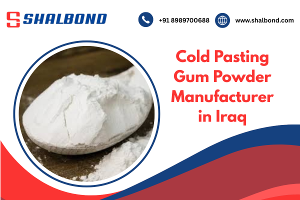 Cold Pasting Gum Powder Manufacturer in Iraq