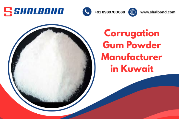 Corrugation Gum Powder Manufacturer in Kuwait