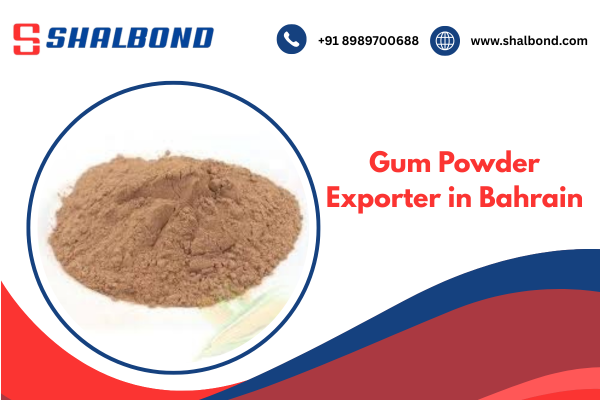 Gum Powder Exporter in Bahrain