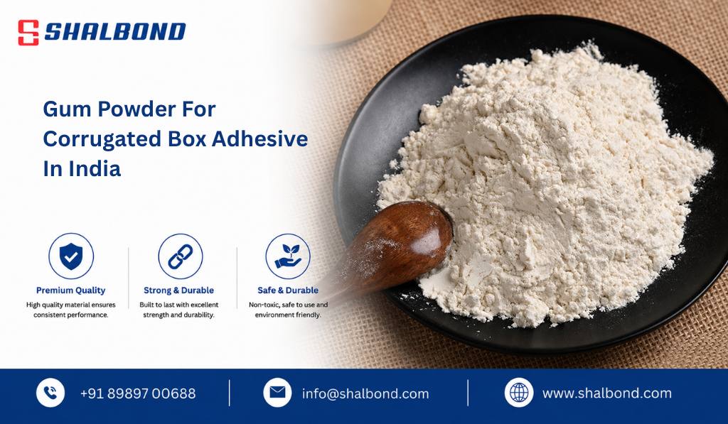 Gum Powder For Corrugated Box Adhesive in India