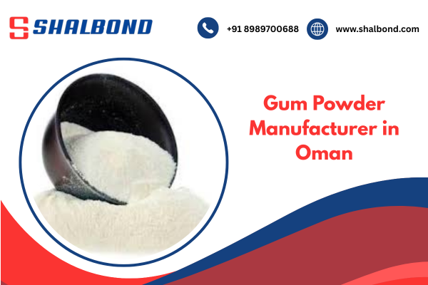 Gum Powder Manufacturer in Oman