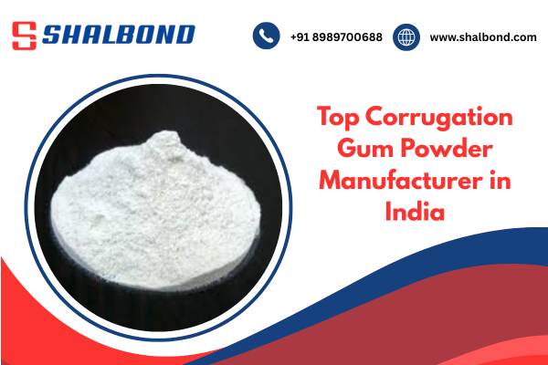 Top Corrugation Gum Powder Manufacturer in India