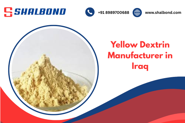 Yellow Dextrin Manufacturer in Iraq