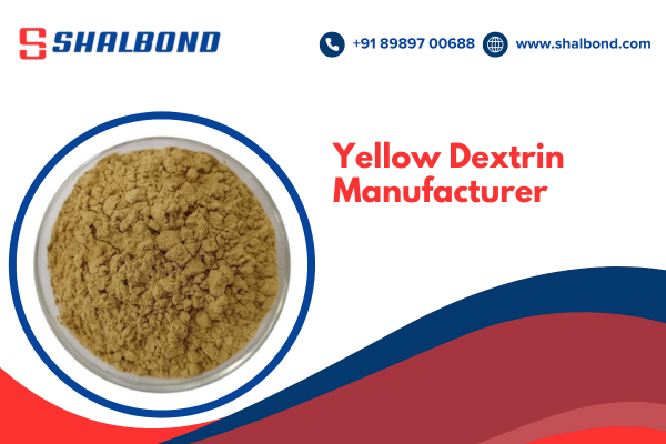 Yellow Dextrin Manufacturer